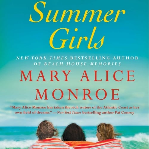 The Summer Girls by Mary Alice Monroe